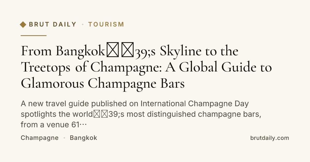 From Bangkok's Skyline to the Treetops of Champagne: A Global Guide to ...